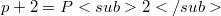 p+2=P<sub>2</sub>