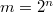 m=2^n