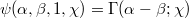 \psi(\alpha,\beta,1,\chi) = \Gamma(\alpha - \beta; \chi)